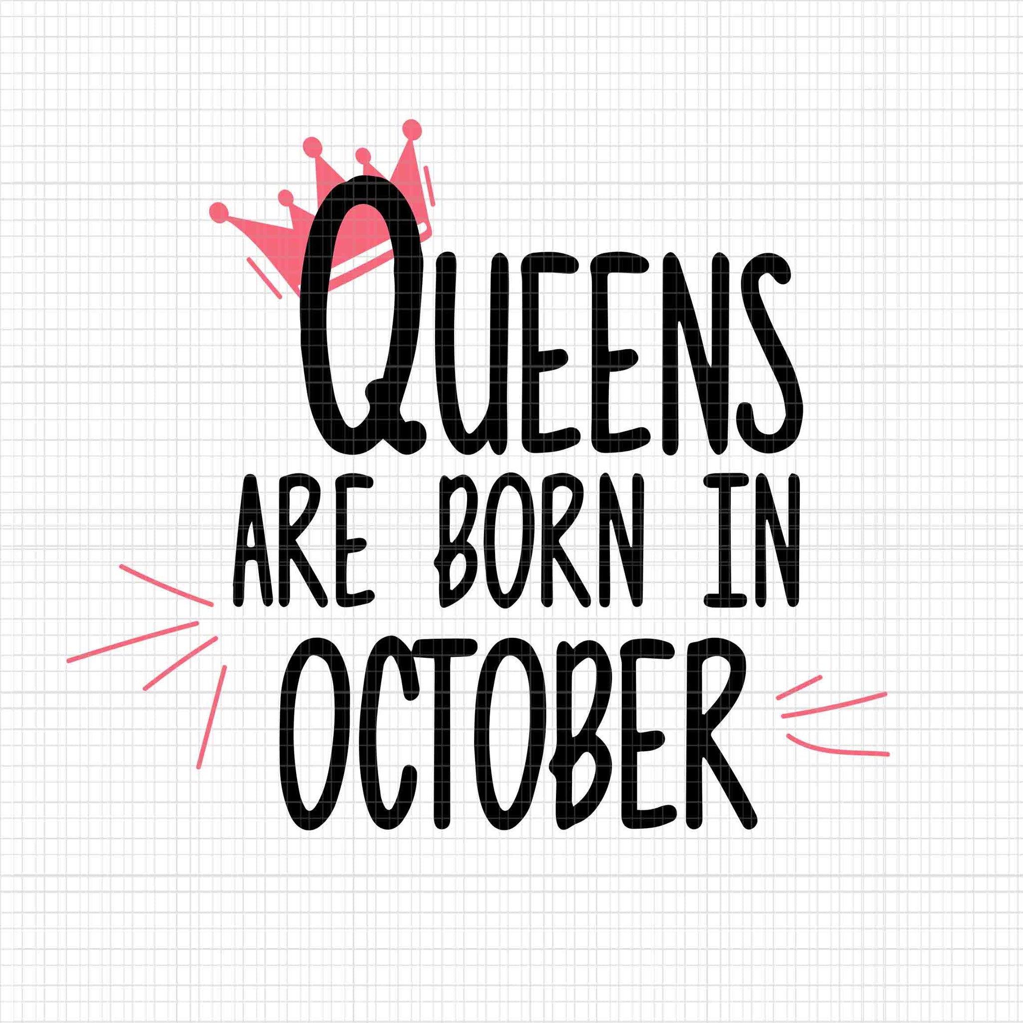 Queens Are Born In October Svg, Queens Svg, Queens October Svg, October Svg, October Queens