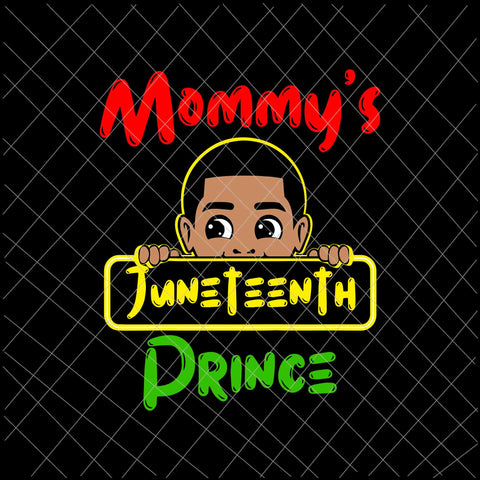 Mommy's Juneteenth Prince Svg, Black Boy Toddler Baby Boys Funny Svg, Juneteenth Svg, Independence Day Svg, Black History Month Svg