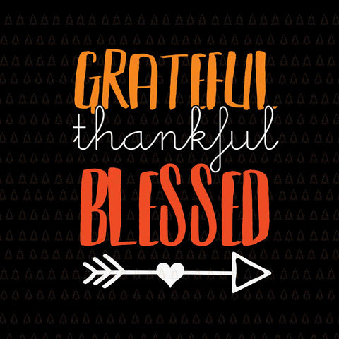 Grateful Thankful Blessed Svg, Happy Thanksgiving Svg, Turkey Svg, Turkey Day Svg, Thanksgiving Svg, Thanksgiving Turkey Svg, Thanksgiving 2021 Svg
