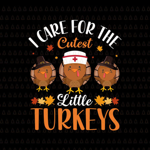 I Care For The Cutest Little Turkeys Svg, I Gave My Family The Bird Svg, Happy Thanksgiving Svg, Turkey Svg, Turkey Day Svg, Thanksgiving Svg, Thanksgiving Turkey Svg, Thanksgiving 2021 Svg