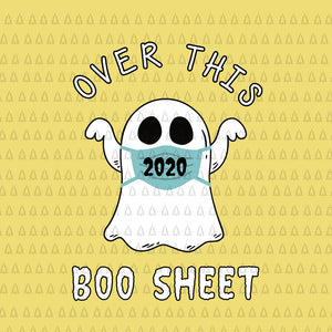 Over This 2020 Boo Sheet SVG, Over This 2020 Boo Sheet, Boo sheet svg, Boo sheet halloween svg, halloween svg, Over This 2020 Boo Sheet Funny Ghost Halloween Horror, boo sheet vector, png, eps, dxf file