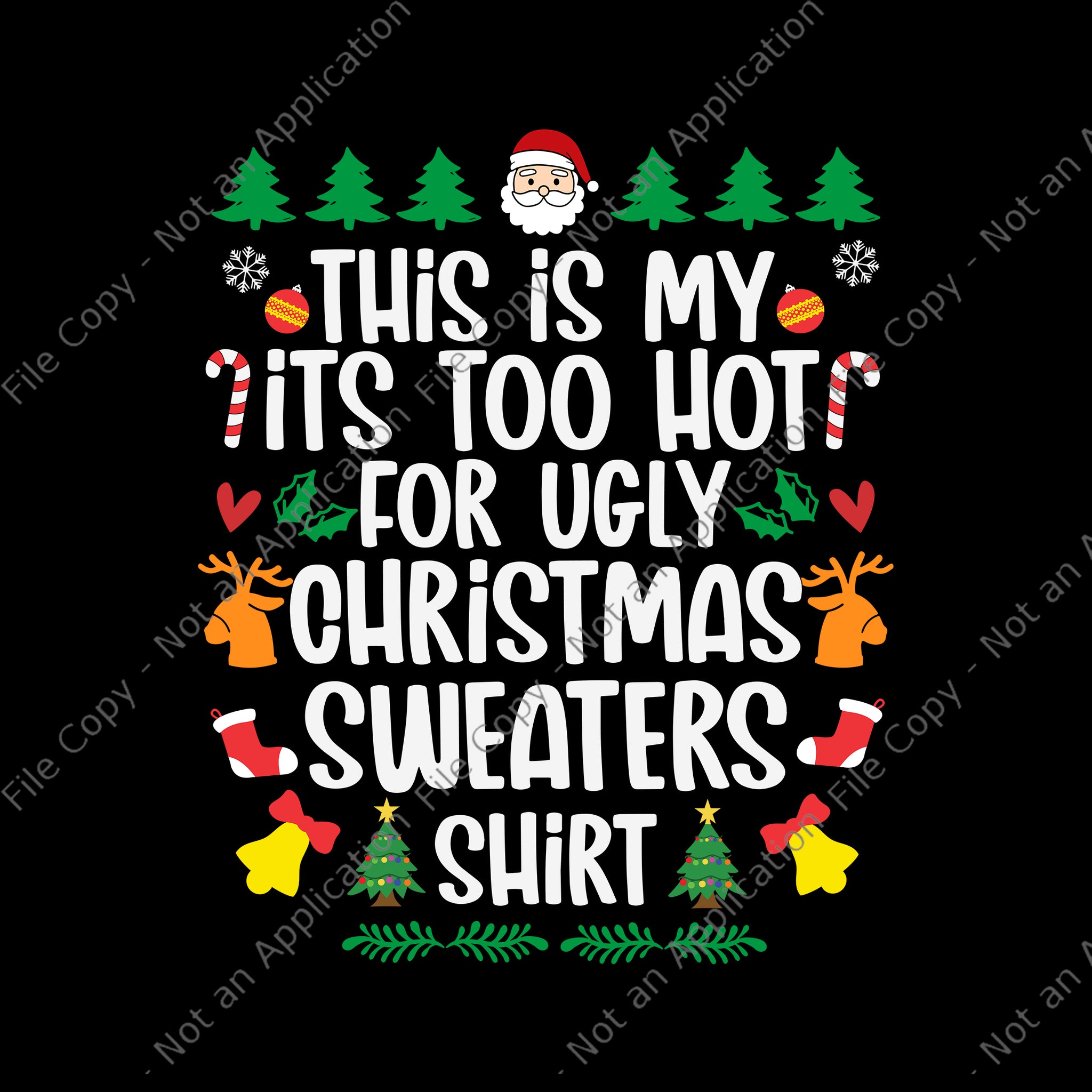 This Is My It's Too Hot For Ugly Christmas Sweaters Shirt Svg, Ugly Christmas Svg, Christmas Svg, ReinDeer Svg, Tree Christma Svg