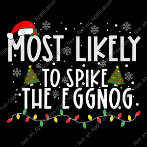 Most Likely To Spike The Eggnog Svg, Christmas Svg, Tree Christmas Svg, Light Christmas Svg
