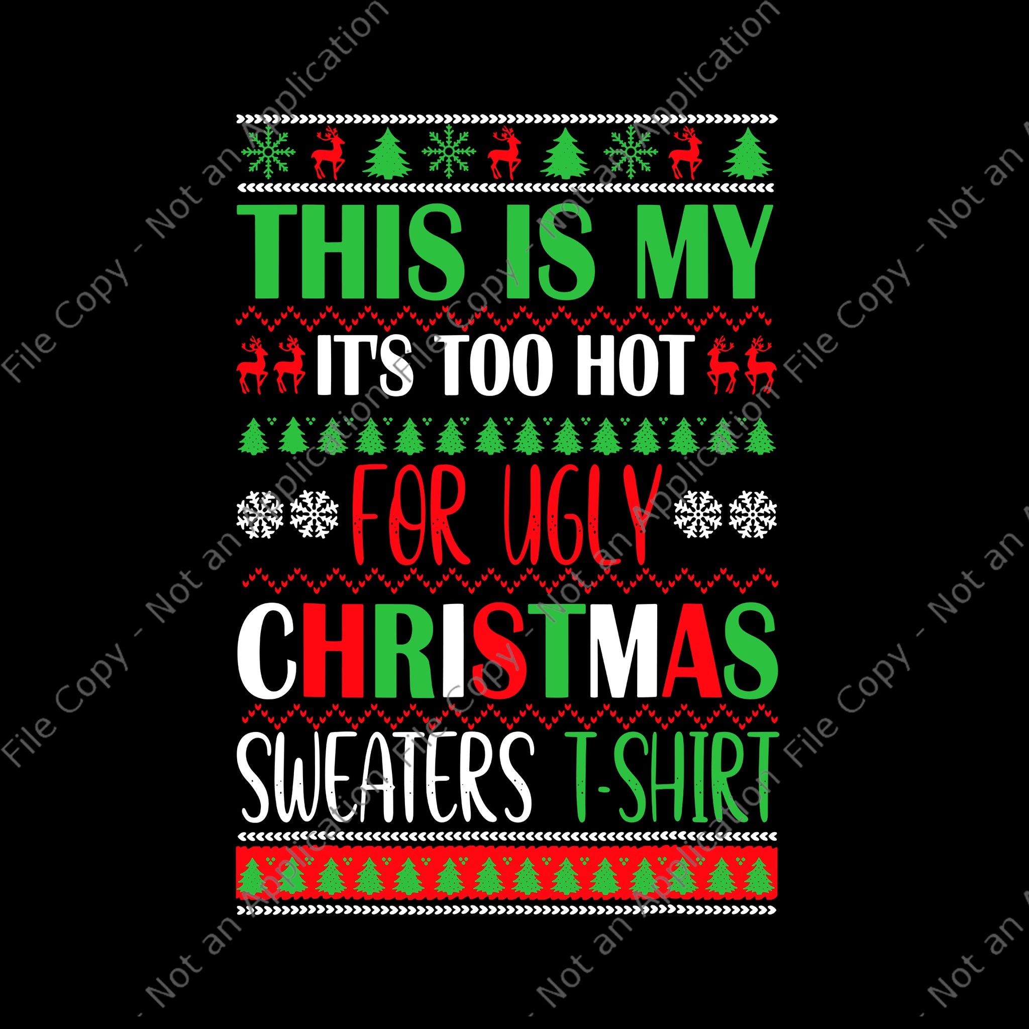 This Is My It's Too Hot For Ugly Christmas Sweaters Shirt Svg, Ugly Christmas Svg, Christmas Svg, ReinDeer Svg, Tree Christma Svg