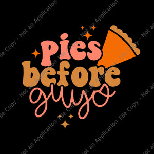 Pies Before Guys Svg, Funny Thanksgiving Svg, Thanksgiving Svg, Turkey Svg, Thanksgiving Day Svg