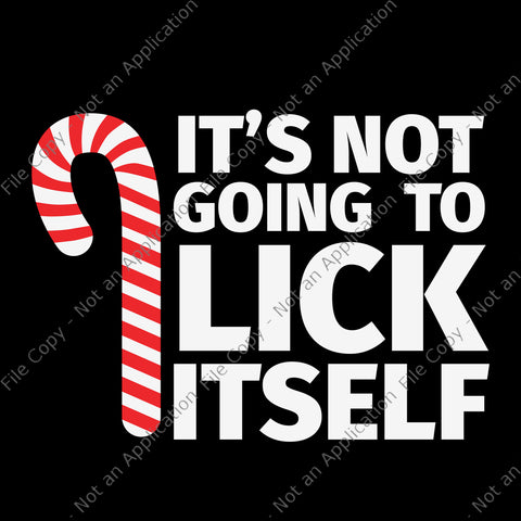 It's Not Going To Lick Itself Christmas Svg, Candy Cane svg, Christmas Svg