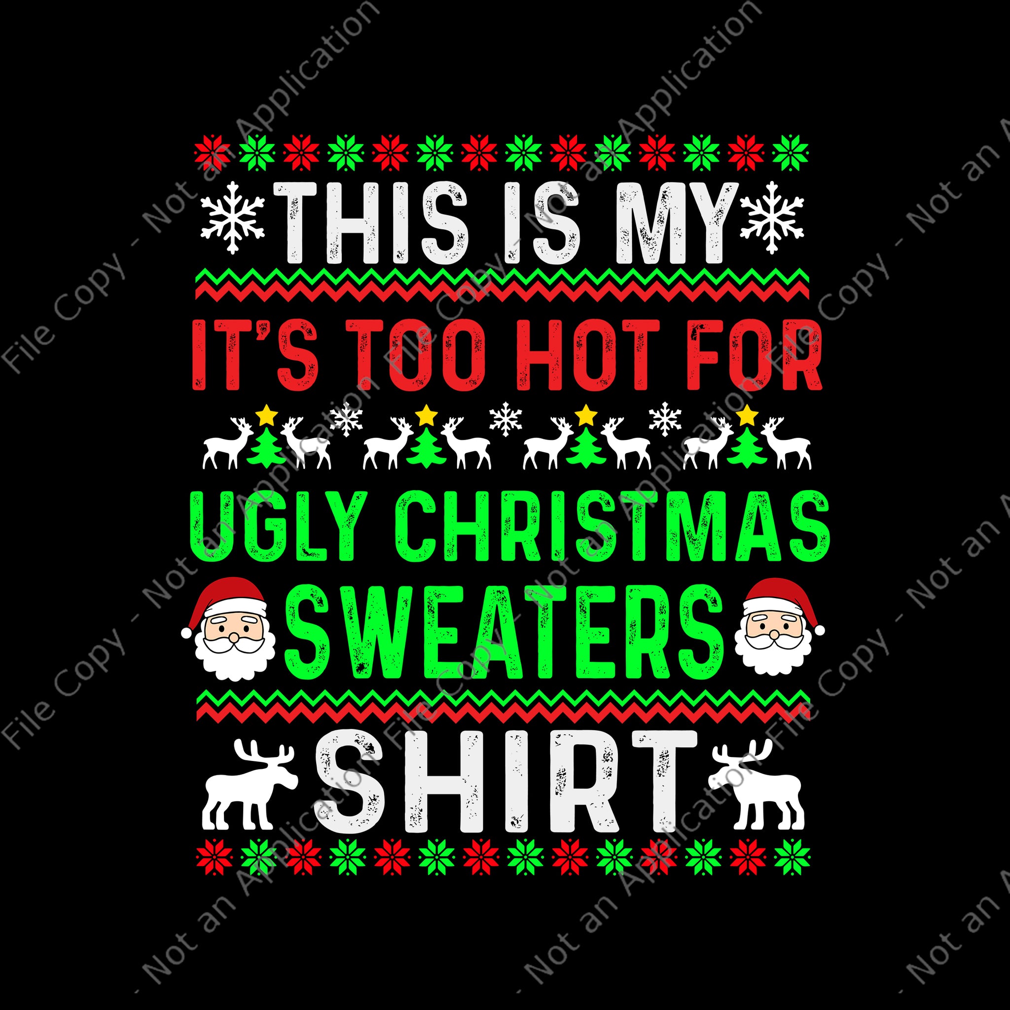 This Is My It's Too Hot For Ugly Christmas Sweaters Shirt Svg, Ugly Christmas Svg, Christmas Svg, ReinDeer Svg, Tree Christma Svg